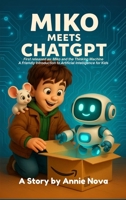 Miko and the Thinking Machine: A Friendly Introduction to Artificial Intelligence for Kids (The Adventures of Miko and Coco) B0F6W6ZX6L Book Cover