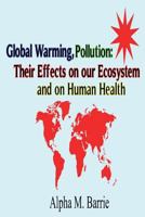Global Warming, Pollution: Their Effects on our Ecosystem and on Human Health 149225097X Book Cover