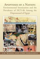 Apoptosis of a Nation: Environmental Intoxication and the Prevalence of Hcv-4b Among the Dispossessed of Egypt 1469163330 Book Cover