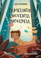 Ermelinda, a noventa e novepeia (Portuguese Edition) B0DTS7MBW6 Book Cover