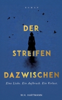 Der Streifen dazwischen: Eine Liebe. Ein Aufbruch. Ein Verlust. (German Edition) 3769362179 Book Cover