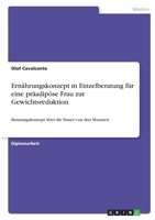 Ern�hrungskonzept in Einzelberatung f�r eine pr�adip�se Frau zur Gewichtsreduktion: Beratungskonzept �ber die Dauer von drei Monaten 3346366685 Book Cover