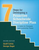 7 Steps for Developing a Proactive Schoolwide Discipline Plan: A Guide for Principals and Leadership Teams 1412950988 Book Cover