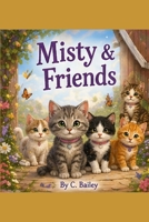 Misty & Friends: by C.Bailey B0GZ6PDPFV Book Cover