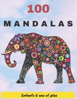 100 Mandalas Enfants 6 ans et plus: Livre de Coloriage pour Enfants | Anti-stress et Relaxant |100 Magnifiques Mandalas | Super Loisir Anti-stress ... Mandalas à Colorier Enfants B092P775JH Book Cover