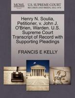 Henry N. Soulia, Petitioner, v. John J. O'Brien, Warden. U.S. Supreme Court Transcript of Record with Supporting Pleadings 1270387790 Book Cover