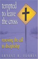 Tempted to Leave the Cross: Renewing the Call to Discipleship 0817015248 Book Cover