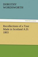 Recollections of a Tour Made in Scotland, A.D. 1803 0300071558 Book Cover