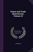 Patent and Trade Mark Review, Volume 12 1148889973 Book Cover
