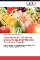 Conservacion de Frutas Mediante Deshidratacion Osmotica Directa 3848453037 Book Cover