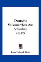 Deutsche Volksmarchen Aus Schwaben (1852) 1161057269 Book Cover