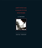 Artificial Cognitive Systems: A Primer 0262028387 Book Cover