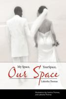 My Space, Your Space, Our Space 1467044636 Book Cover