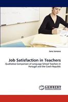 Job Satisfaction in Teachers: Qualitative Comparison of Language School Teachers in Portugal and the Czech Republic 3838360230 Book Cover