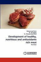 Development of healthy, nutritious and antioxidants rich meat: Nutrition 3843351341 Book Cover