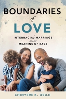 Boundaries of Love: Interracial Marriage and the Meaning of Race 147983145X Book Cover