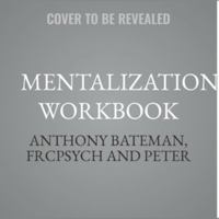 Mentalization Workbook: How to Understand Yourself and Others When Your Thoughts and Emotions Get in Your Way B0HCY9CTRB Book Cover