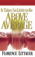 It Takes So Little to Be Above Average 0736906991 Book Cover