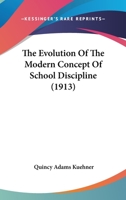 The Evolution Of The Modern Concept Of School Discipline 1104388642 Book Cover