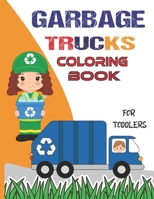 Garbage Trucks Coloring Book for Toddlers: Fun vehicle coloring books for kids children's and toddlers who love trucks B08P3M3FY9 Book Cover