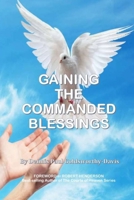 Gaining the Commanded Blessings 1735571636 Book Cover