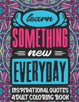 Inspirational Quotes Adults Coloring Book: Motivational and Inspirational Sayings Coloring Book With Stress Relieving Pattern Designs and Positive Uplifting Quotes B093MYWVBC Book Cover
