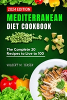 MEDITERRANEAN DIET COOKBOOK: The complete 20 recipes to Live to 100 B0CRQGJFJV Book Cover