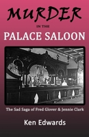 Murder in the Palace Saloon : The Sad Saga of Fred Glover and Jennie Clark 1721984232 Book Cover