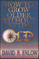 How to Grow Older Without Growing Old 1885729049 Book Cover