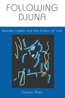 Following Djuna: Women Lovers and the Erotics of Loss 025321047X Book Cover