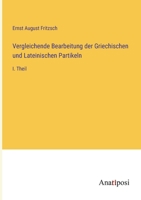 Vergleichende Bearbeitung der Griechischen und Lateinischen Partikeln: I. Theil 338200044X Book Cover