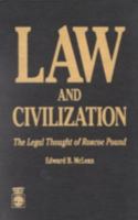 Law and Civilization: The Legal Thought of Roscoe Pound 0819186988 Book Cover