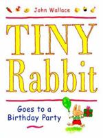 Tiny Rabbit Goes to a Birthday Party 0823414892 Book Cover