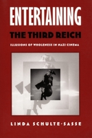 Entertaining the Third Reich: Illusions of Wholeness in Nazi Cinema (Post-Contemporary Interventions) 0822318245 Book Cover