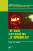Fast Light, Slow Light and Left-Handed Light (Series in Optics and Optoelectronics) 0367578204 Book Cover