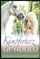 Kämpferherz Gondolo - vom Bastard zum weltberühmten Rennpferd B0BFWJ416R Book Cover