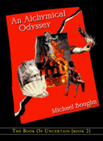 An Alchymical Odyssey: The Book of Uncertain Volume 2 1581772548 Book Cover