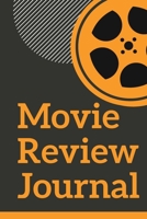 Movie Review Journal: Film Review & Rating Journal for Film Lovers: Movie Buffs and Film Students. Critics notebook (100 Pages, 6 x 9) 1676787976 Book Cover