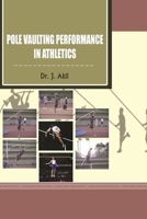 Pole Vaulting Performance in Athletics 0359392431 Book Cover