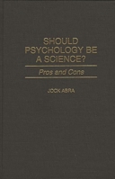 Should Psychology Be a Science?: Pros and Cons 0275954765 Book Cover
