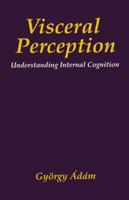 Visceral Perception: Understanding Internal Cognition 0131864793 Book Cover