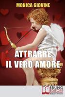 Attrarre il Vero Amore: Come Incontrare la Persona Giusta e Costruire una Relazione Solida 8861743137 Book Cover