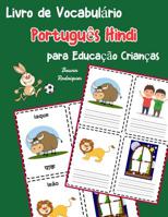 Livro de Vocabulário Português Hindi para Educação Crianças: Livro infantil para aprender 200 Português Hindi palavras básicas (vocabulário português para crianças) (Portuguese Edition) 1070721441 Book Cover