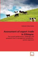 Assessment of export trade in Ethiopia:: The current performance, challenges and prospects from a management perspective - systems approach 3639369149 Book Cover