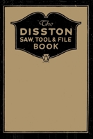 The Disston Saw, Tool and File Book 1092481257 Book Cover