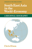 South East Asia in the World-Economy (Geography of the World-Economy) B0091Z4LHS Book Cover