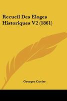 Recueil Des Eloges Historiques V2 (1861) 1160244189 Book Cover