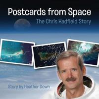 Postcards from Space: The Chris Hadfield Story 1894813642 Book Cover
