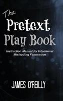 The Pretext Playbook: Instruction Manual for Intentional Misleading Fabrication 1482392275 Book Cover