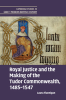 Royal Justice and the Making of the Tudor Commonwealth, 1485–1547 1009371355 Book Cover
